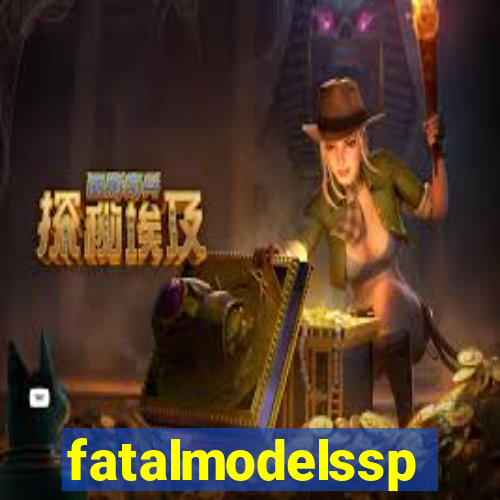 fatalmodelssp