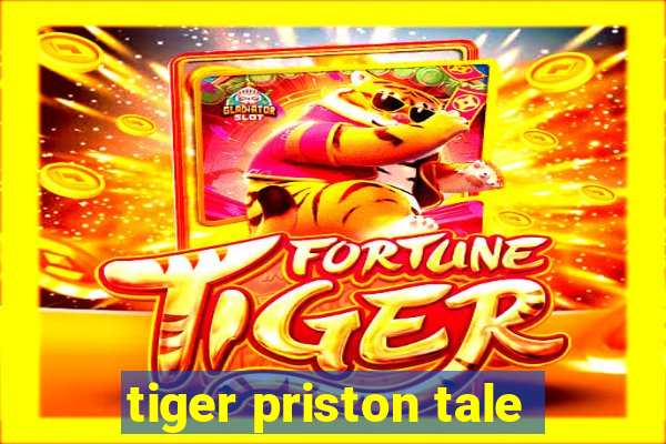 tiger priston tale