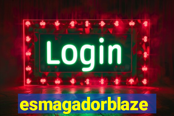 esmagadorblaze