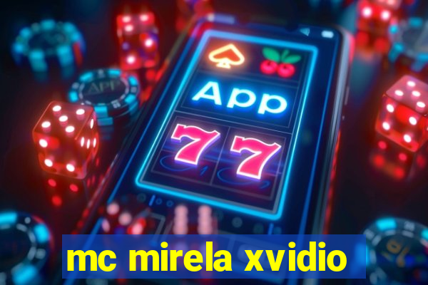 mc mirela xvidio