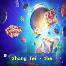 zhang fei - the abandoned son