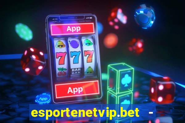 esportenetvip.bet - apostas online