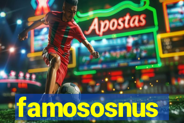 famososnus