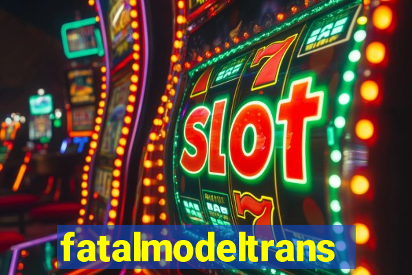 fatalmodeltrans