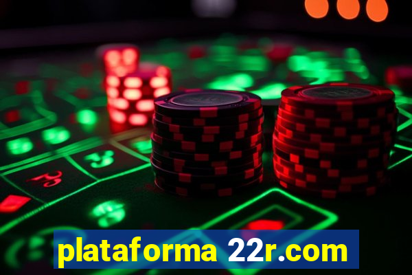 plataforma 22r.com