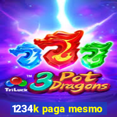 1234k paga mesmo