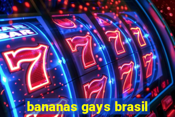 bananas gays brasil