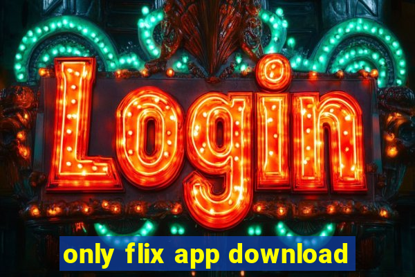 only flix app download