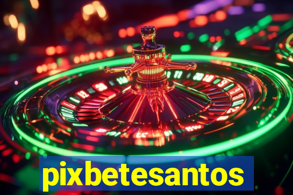 pixbetesantos